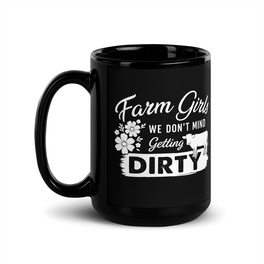 Farm Life Cow Mug – We Don’t Mind Getting Dirty – Black Glossy Coffee Cup
